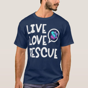 Camiseta Live Love Rescue Animal Rights Animal Shelter Work