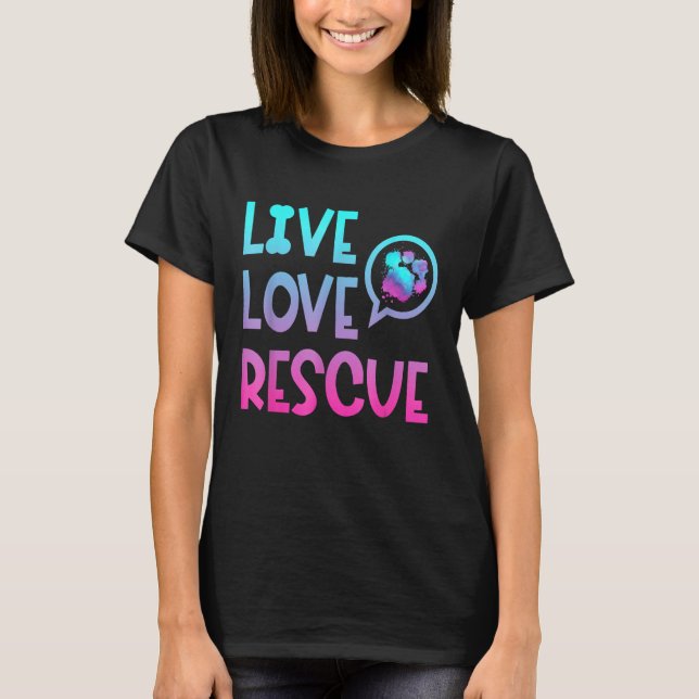 Camiseta Live Love Rescue Animal Rights Animal Shelter Work (Anverso)