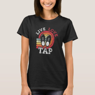 Camiseta Live Love Tap Dance Dance Dance Dolor Retro Vintag
