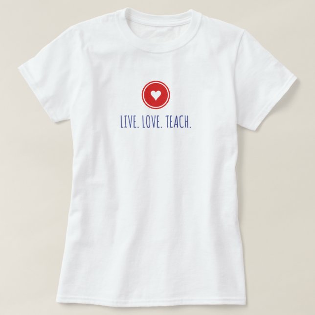 Camiseta Live Love Teach (Diseño del anverso)