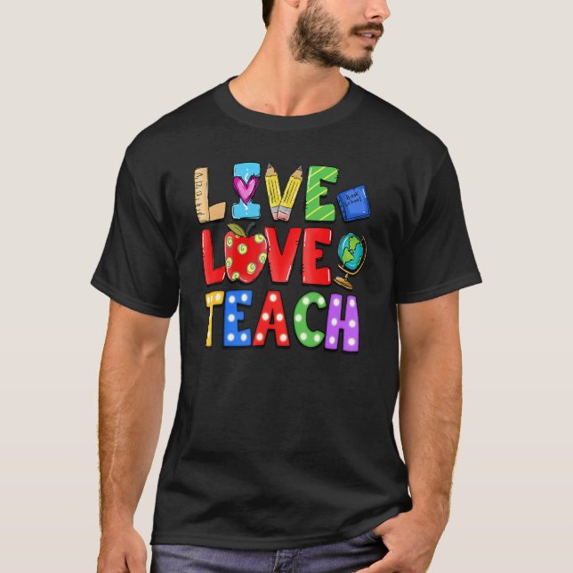Camiseta Live Love Teach Fun Teacher Love Saying Teacher Ap (Anverso)