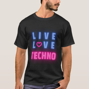 Camiseta Live Love Techno Music - I Love Techno Music