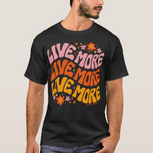 Camiseta Live More