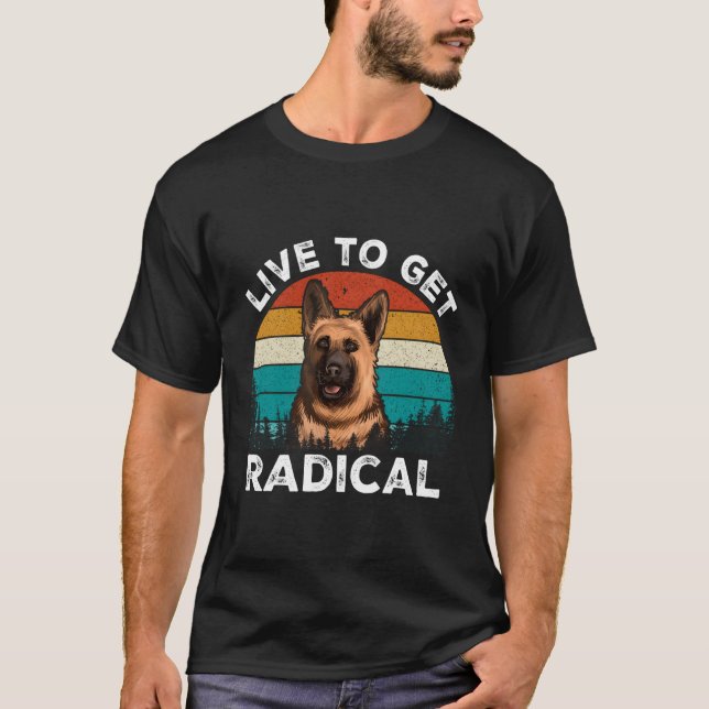 Camiseta Live To Get Radical Ger Shepherd (Anverso)