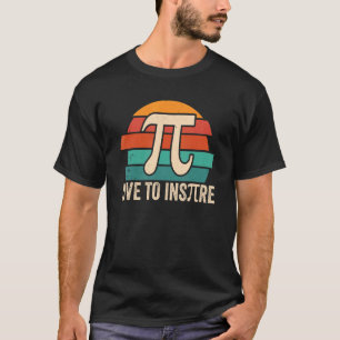Camiseta Live To Inspire Pi Day Math Stuacher Mathem