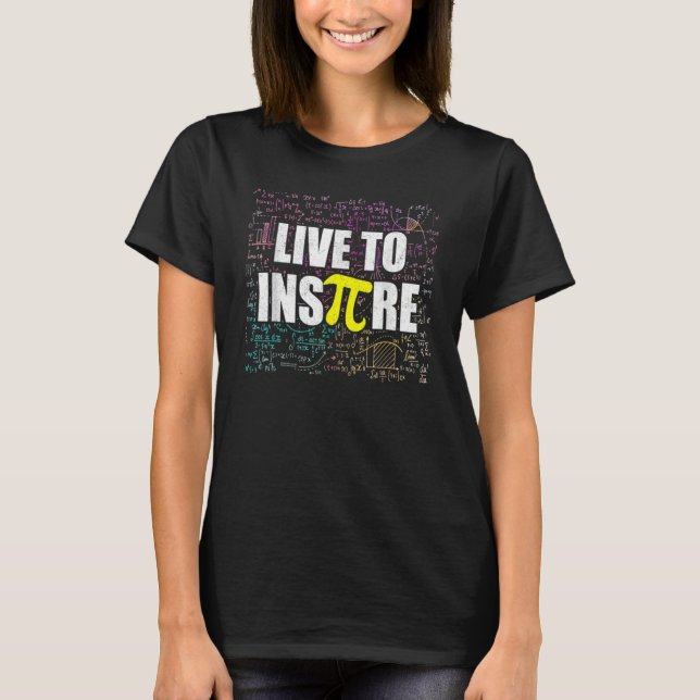 Camiseta Live To Inspire Pi Day   Math Teacher Pi Symbol 1 (Anverso)