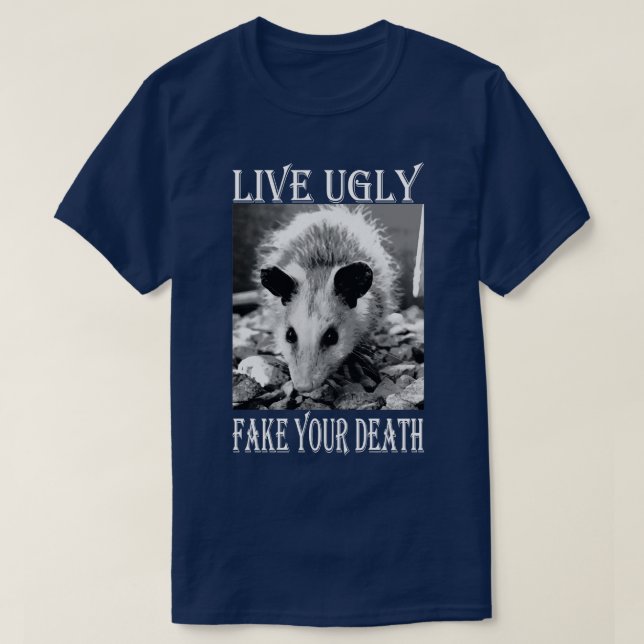 Camiseta Live Ugly Fake Your Death Citas graciosas de Oposs (Diseño del anverso)