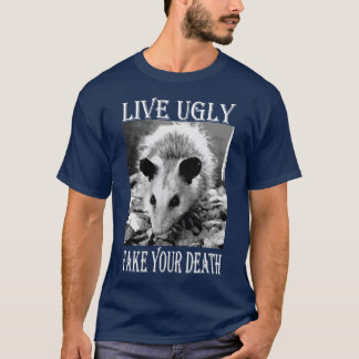 Camiseta Live Ugly Fake Your Death Citas graciosas de Oposs