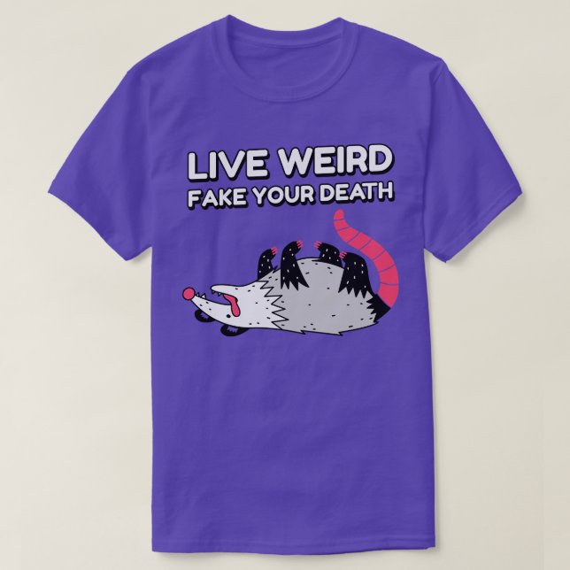 Camiseta Live Weird Fake Your Death Gráfica graciosa de Pos (Diseño del anverso)