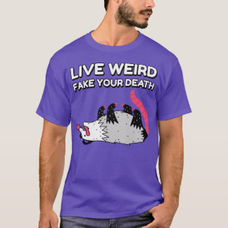 Camiseta Live Weird Fake Your Death Gráfica graciosa de Pos
