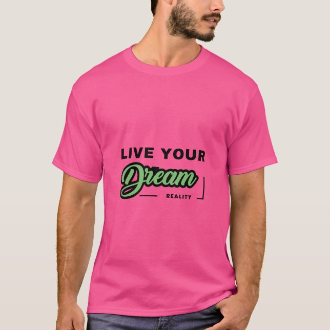 Camiseta Live Your Dream Reality T-Shirt (Anverso)