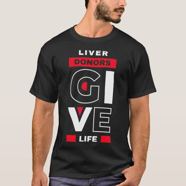 Camiseta Liver Donors give Life Organ Transplant Gift (Anverso)