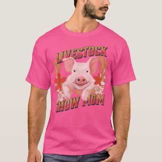 Camiseta Livestock Show Mom - Showing Pigs At The Fair 