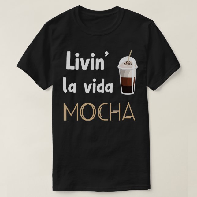Camiseta Livin La Vida Mocha Funny Café Drinkers Baristas (Diseño del anverso)