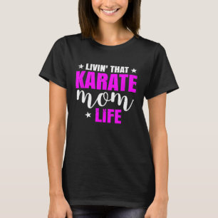 Camiseta Livin That Karate Mom Life Women
