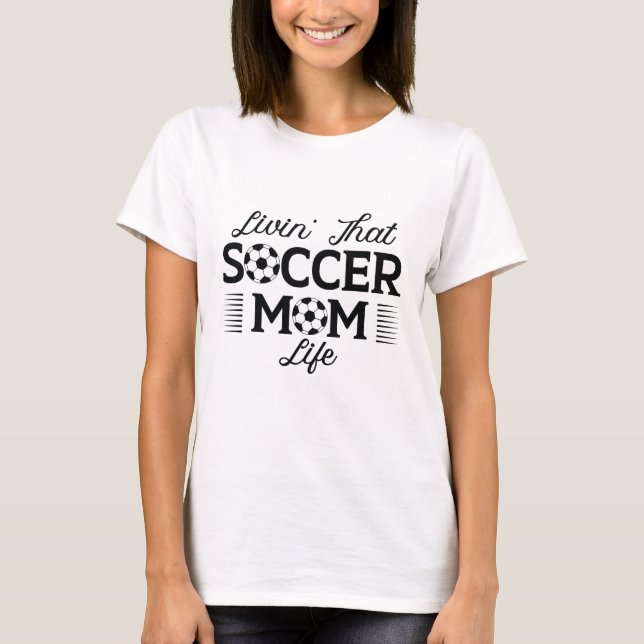 Camiseta Livin’ That Soccer Mom Life (Anverso)