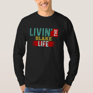 Camiseta Livin' The BLAKE Life T-Shirke Name BLAKE