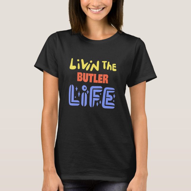 Camiseta Livin The Butler Life Funny Butler Dice (Anverso)