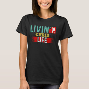 Camiseta Livin' The CHRIS Life T-Shirt Name CHRIS