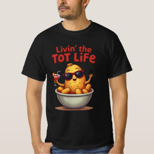 Camiseta Livin' the Tot Life - Funny Tater Tota Potato