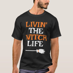Camiseta Livin' The Witch Life Halloween Witch