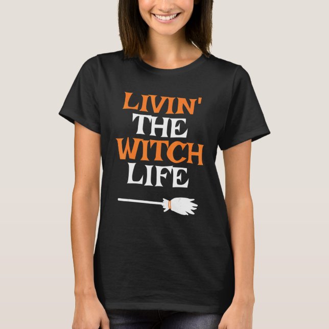Camiseta Livin' The Witch Life Halloween Witch (Anverso)