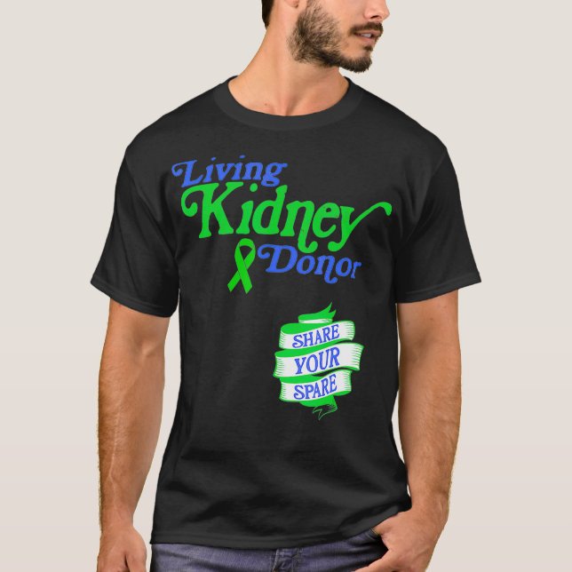 Camiseta Living Kidney Donor and Share Your Spare  (Anverso)