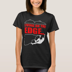 Camiseta Living On the Edge Climbing Gift Bouldering Mounta