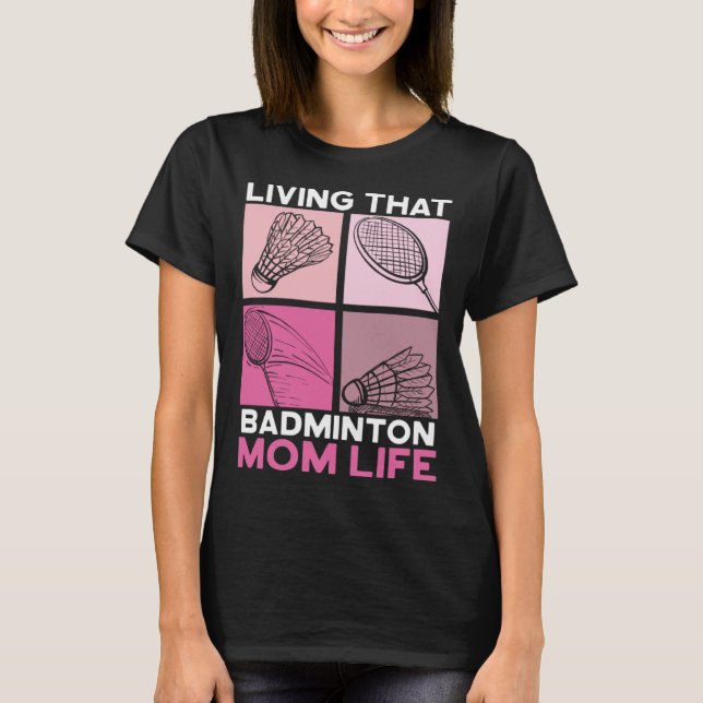 Camiseta Living That Badminton Life Motherhood Mothers Day (Anverso)