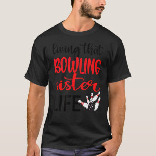Camiseta Living That Bowling Sister Life Bowling Player Sis