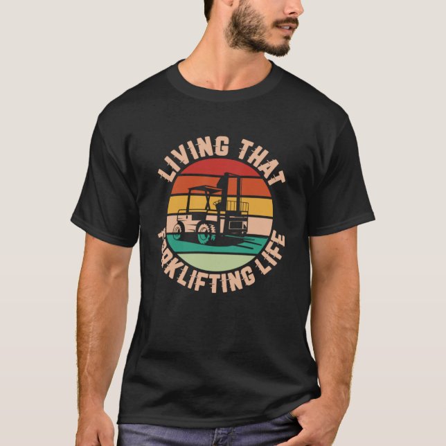 Camiseta Living That Forklifting Life Forklift Operator (Anverso)