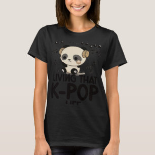 Camiseta Living That K Pop Life Panda Kpop Merch K pop Merc