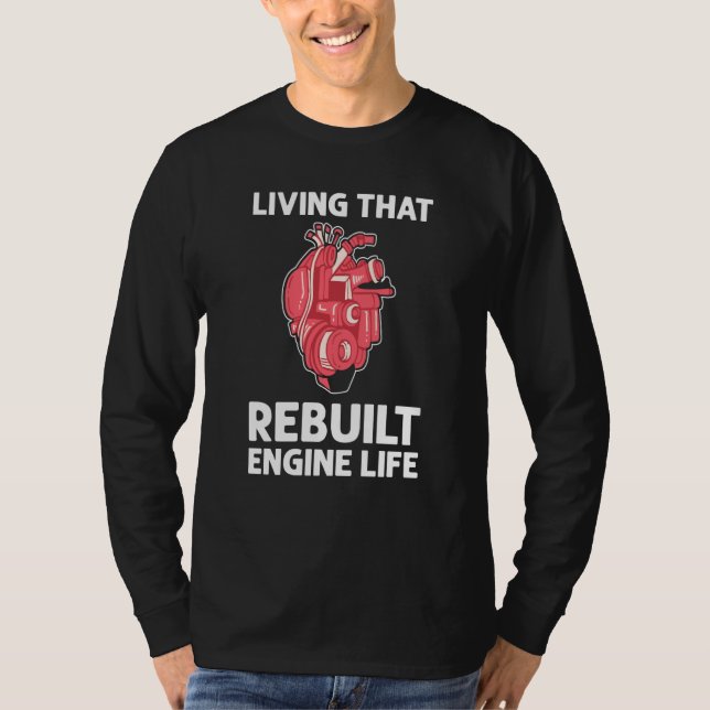 Camiseta Living That Rebuilt Engine Life Open Heart Surgery (Anverso)