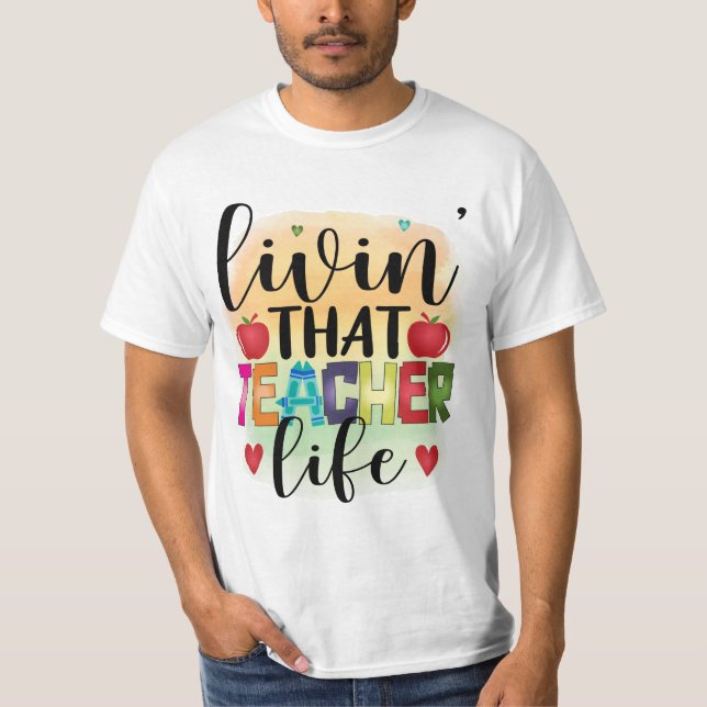 Camiseta Living That Teacher Life - Gift For Teachers (Anverso)