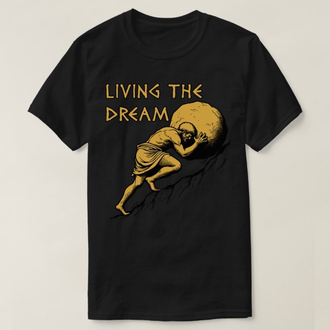Camiseta Living The Dream Sisyphus Greek Mythology Meme (Diseño del anverso)