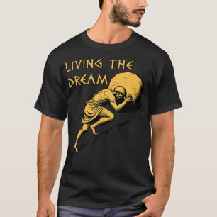 Camiseta Living The Dream Sisyphus Greek Mythology Meme