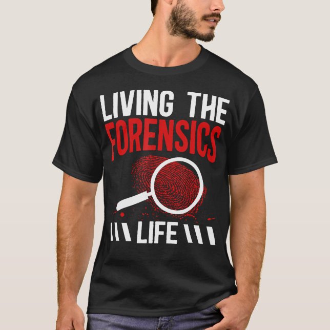 Camiseta Living The Forensics Life Forensic Investigation (Anverso)