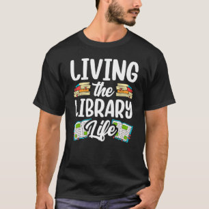 Camiseta Living The Library Life Dice Libros Bibliotecarios