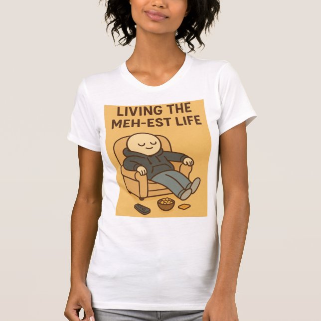 Camiseta Living the Meh-est Life (Anverso)