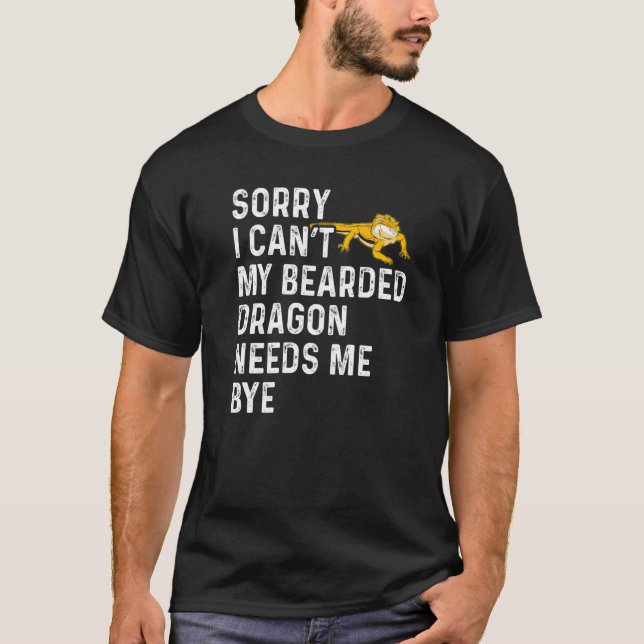 Camiseta Lizard  I Can't My Bearded Dragon Needs Me Bye (Anverso)