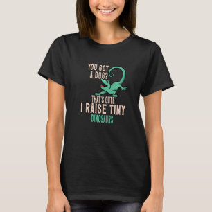 Camiseta Lizard tienes un perro que es lindo crio un dino p