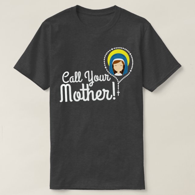 Camiseta Llama a tu madre mamá regalo bendita Mary Rosary C (Diseño del anverso)