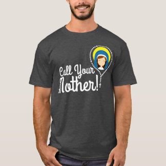 Camiseta Llama a tu madre mamá regalo bendita Mary Rosary C