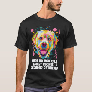 Camiseta Llama a una rubia inteligente Retriever Labrador T