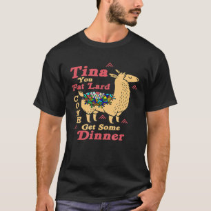 Camiseta Llama diciendo Tina You Fat Lard Alpaca Tee
