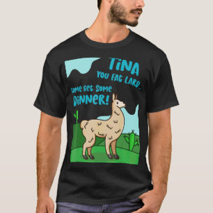 Camiseta Llama diciendo Tina You Fat Lard Alpaca Tee