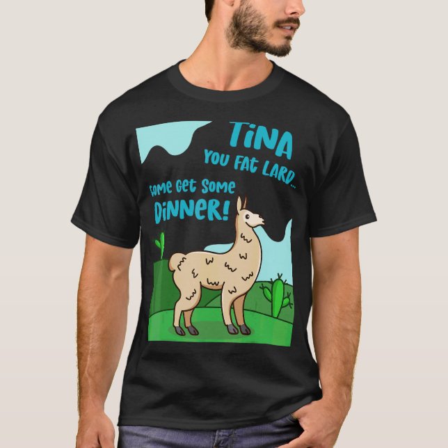 Camiseta Llama diciendo Tina You Fat Lard Alpaca Tee (Anverso)