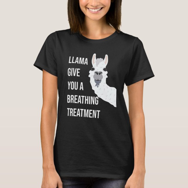 Camiseta Llama Give You A Breathing Treatment Respiratory T (Anverso)