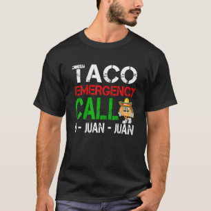 Camiseta Llamada de emergencia para tacos 9 Juan - Funny Ci