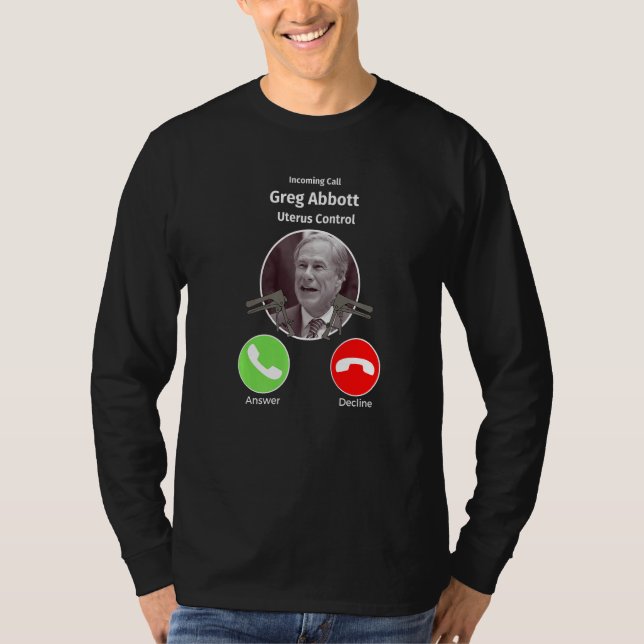 Camiseta Llamada entrante Greg Abbott Control de útero Texa (Anverso)